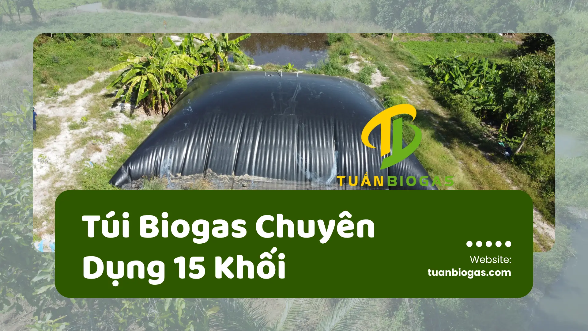 Túi Biogas 15 Khối I Tuấn Biogas